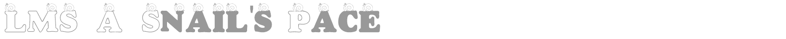 LMS A Snail Pace font preview